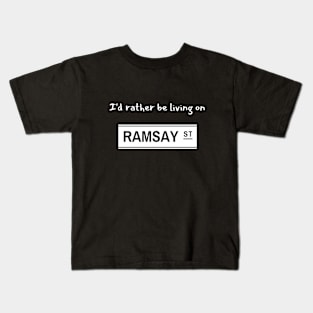 I'd rather be living on Ramsay Street Kids T-Shirt